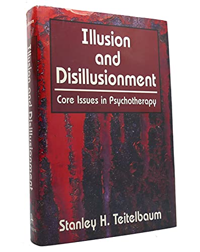 Beispielbild fr Illusion and Disillusionment: Core Issues in Psychotherapy zum Verkauf von SecondSale