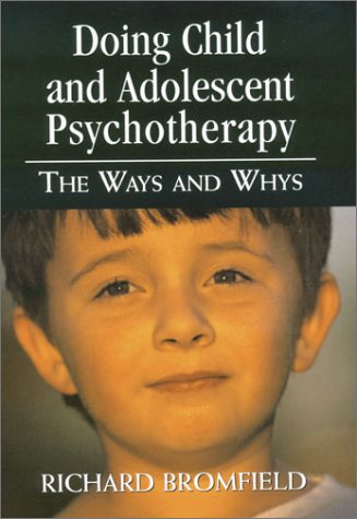 9780765702203: Doing Child and Adolescent Psychotherapy: The Ways and Whys