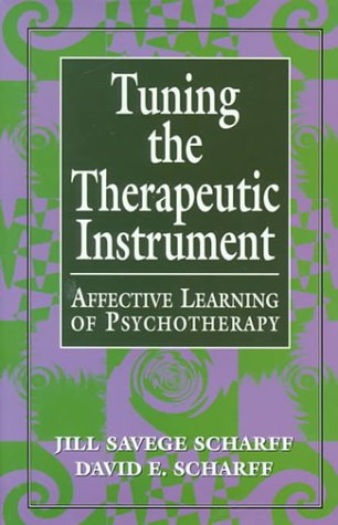 Beispielbild fr Tuning the Therapeutic Instrument: Affective Learning of Psychotherapy (The Library of Object Relations) zum Verkauf von St Vincent de Paul of Lane County