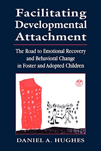 Beispielbild fr Facilitating Developmental Attachment : The Road to Emotional Recovery and Behavioral Change in Foster and Adopted Children zum Verkauf von Better World Books