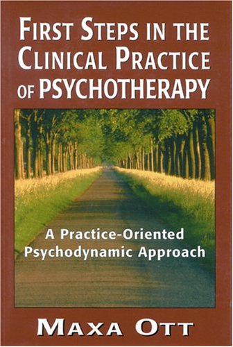 Stock image for First Steps in the Clinical Practice of Psychotherapy : A Practice-Oriented Psychodynamic Approach for sale by Better World Books: West