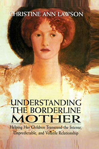 Beispielbild fr Understanding the Borderline Mother: Helping Her Children Transcend the Intense, Unpredictable, and Volatile Relationship zum Verkauf von Blackwell's