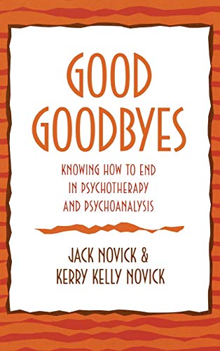 Imagen de archivo de Good Goodbyes : Knowing How to End in Psychotherapy and Psychoanalysis a la venta por Better World Books