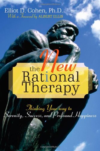 9780765704160: New Rational Therapy: Thinking Your Way to Serenity, Success, and Profound Happiness