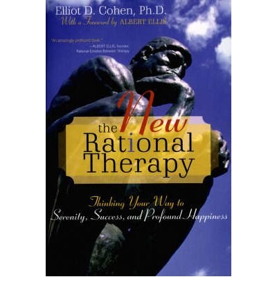 9780765704177: New Rational Therapy: Thinking Your Way to Serenity, Success, and Profound Happiness