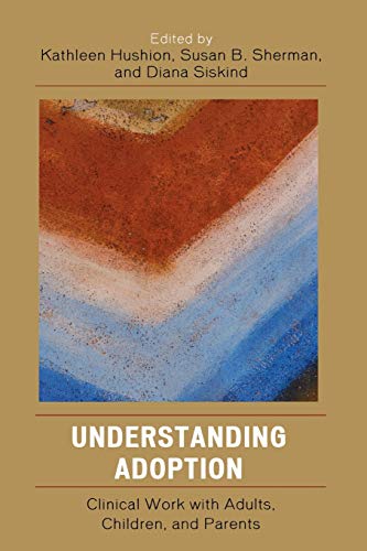 Beispielbild fr Understanding Adoption: Clinical Work with Adults, Children, and Parents zum Verkauf von SecondSale