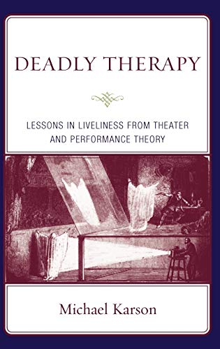 9780765704450: Deadly Therapy: Lessons in Liveliness from Theater and Performance Theory