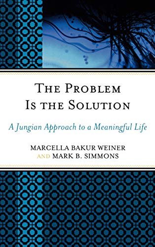 Imagen de archivo de The Problem Is the Solution: A Jungian Approach to a Meaningful Life a la venta por GoldenWavesOfBooks