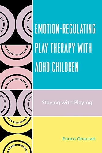 Beispielbild fr Emotion-Regulating Play Therapy with ADHD Children : Staying with Playing zum Verkauf von Better World Books