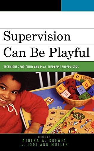 Stock image for Supervision Can Be Playful: Techniques for Child and Play Therapist Supervisors for sale by ThriftBooks-Dallas