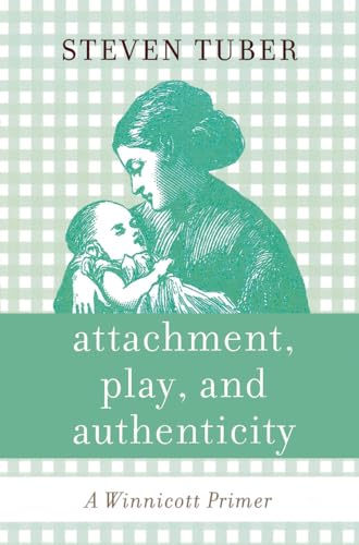 Stock image for Attachment, Play, and Authenticity: A Winnicott Primer for sale by Book Deals