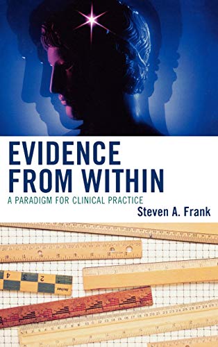 Beispielbild fr Evidence from Within: A Paradigm for Clinical Practice zum Verkauf von Caversham Booksellers