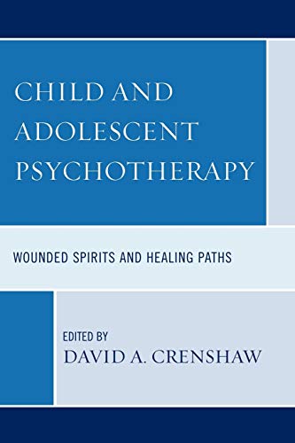 Stock image for Child and Adolescent Psychotherapy: Wounded Spirits and Healing Paths for sale by SecondSale