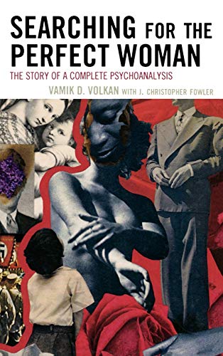 Searching for the Perfect Woman: The Story of a Complete Psychoanalysis (New Imago) (9780765706164) by Volkan, VamÄ±k D.; Fowler, Christopher J.