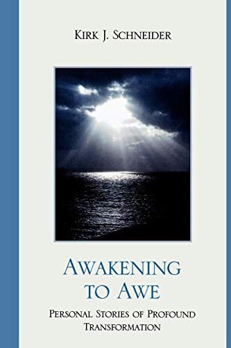 Awakening to Awe: Personal Stories of Profound Transformation (9780765706652) by Schneider, Kirk J.