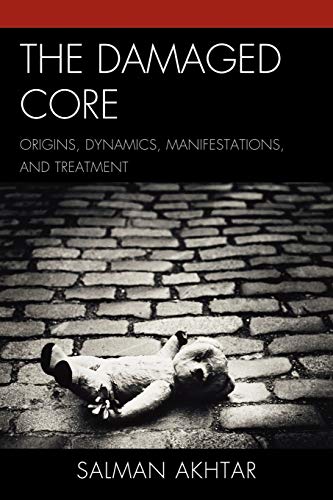 Beispielbild fr The Damaged Core: Origins, Dynamics, Manifestations, and Treatment zum Verkauf von Blackwell's