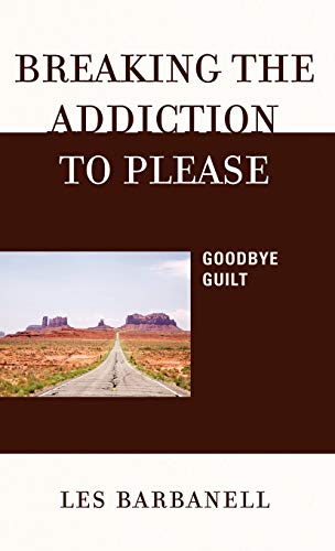 Beispielbild fr Breaking the Addiction to Please: Goodbye Guilt zum Verkauf von AwesomeBooks