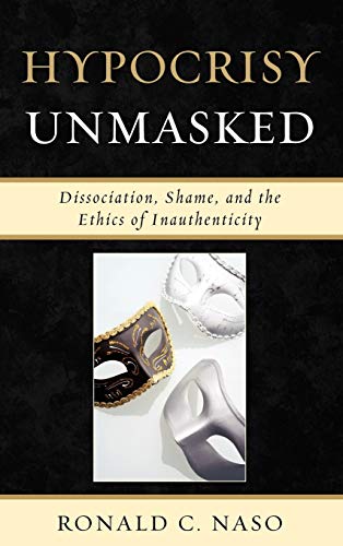 Imagen de archivo de Hypocrisy Unmasked: Dissociation, Shame, and the Ethics of Inauthenticity (New Imago) a la venta por Brook Bookstore