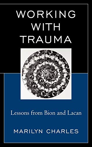 Imagen de archivo de Working with Trauma: Lessons from Bion and Lacan a la venta por COLLINS BOOKS