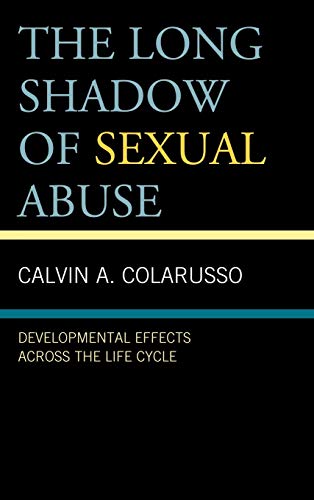 Imagen de archivo de The Long Shadow of Sexual Abuse: Developmental Effects across the Life Cycle [Hardcover] Colarusso, Calvin A. a la venta por Brook Bookstore