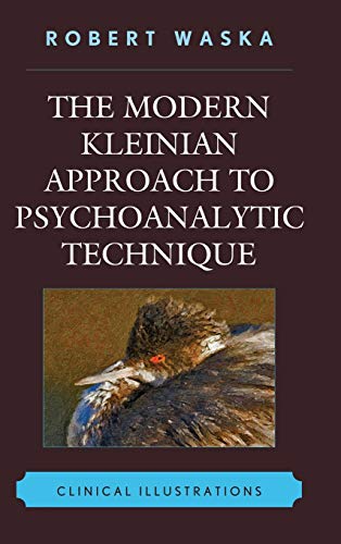 Stock image for The Modern Kleinian Approach to Psychoanalytic Technique: Clinical Illustrations for sale by Michael Lyons
