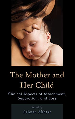 Stock image for The Mother and Her Child. Clinical Aspects of Attachment, Separation, and Loss. for sale by Kennys Bookshop and Art Galleries Ltd.