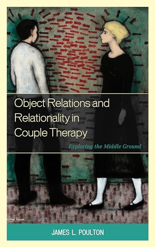 9780765708946: Object Relations and Relationality in Couple Therapy: Exploring the Middle Ground (The Library of Object Relations)