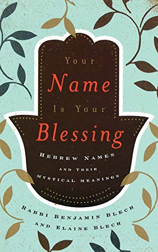 Imagen de archivo de Your Name Is Your Blessing Hebrew Names and Their Mystical Meanings a la venta por PBShop.store US