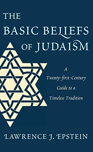 Beispielbild fr The Basic Beliefs of Judaism : A Twenty-First-Century Guide to a Timeless Tradition zum Verkauf von Better World Books