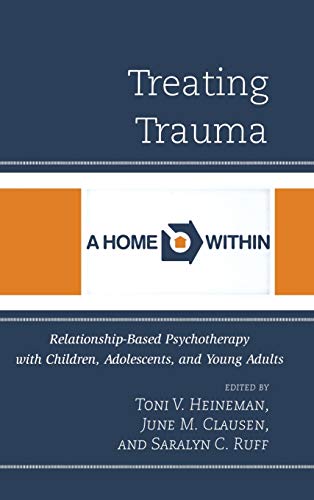 Imagen de archivo de Treating Trauma: Relationship-Based Psychotherapy with Children, Adolescents, and Young Adults [Hardcover] Heineman PhD, Toni V.; Clausen, June M.; Ruff, Saralyn C.; Ammerman, Paula; Barr, Tali; Cheung, German; Dato, Daria; Haddad, Heidi; Offner, Deborah; Okasha, Sharif; Rose, Claudia; Rosenberg, Elsa; Ruth, Richard; Wiederhold, Wendy von and Lundi a la venta por Brook Bookstore