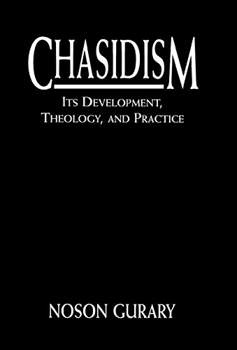 CHASIDISM: ITS DEVELOPMENT, THEOLOGY, AND PRACTICE.