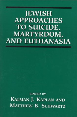 Imagen de archivo de Jewish Approaches to Suicide, Martyrdom and Euthanasia. a la venta por The Blue Penguin