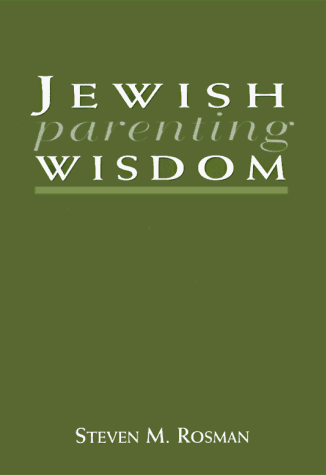Jewish Parenting Wisdom (9780765759696) by Rosman, Steven M.