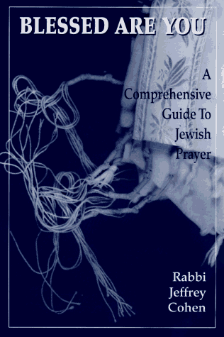 Imagen de archivo de Blessed Are You: A Comprehensive Guide to Jewish Prayer a la venta por Wonder Book