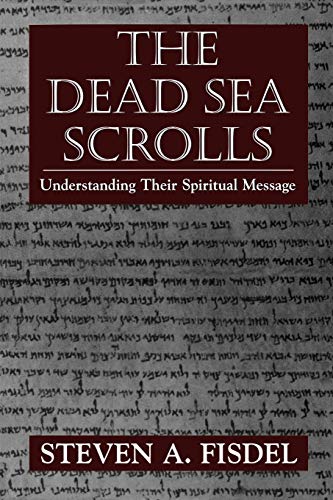 The Dead Sea Scrolls : Understanding Their Spiritual Message