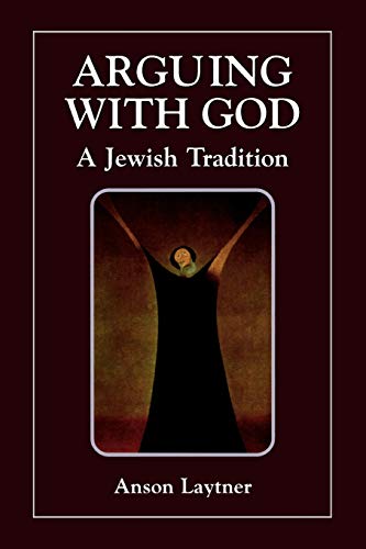 9780765760258: Arguing with God: A Jewish Tradition