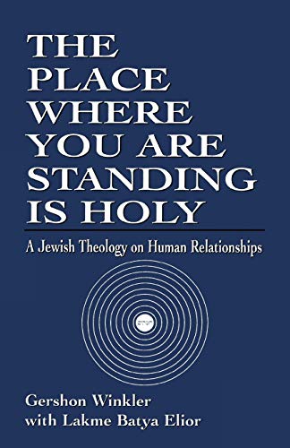 The Place Where You are Standing is Holy: A Jewish Theology on Human Relationships Paperback - Gershon Winkler