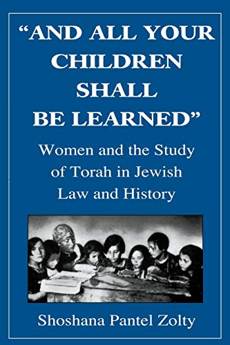 9780765799630: And All Your Children Shall Be Learned: Women and the Study of the Torah in Jewish Law and History