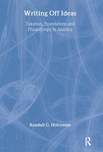 Stock image for Writing off Ideas: Taxation, Foundations, and Philanthropy in America (Independent Studies in Political Economy) for sale by Books From California