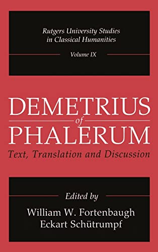 Stock image for Demetrius of Phalerum: Text, Translation and Discussion [Rutgers University Studies in Classical Humanities IX] for sale by Windows Booksellers