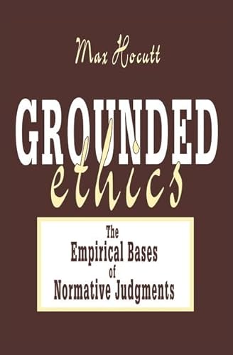 9780765800268: Grounded Ethics: The Empirical Bases of Normative Judgements