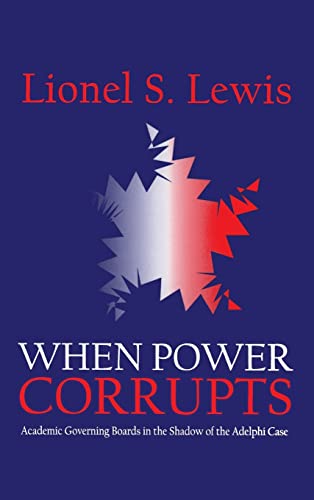 9780765800312: When Power Corrupts: Academic Governing Boards in the Shadow of the Adelphi Case