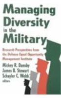 Beispielbild fr Managing Diversity in the Military : Research Perspectives from the Defense Equal Opportunity Management Institute zum Verkauf von Better World Books