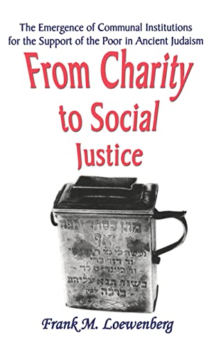 From Charity to Social Justice: The Emergence of Communal Institutions for the Support of the Poo...