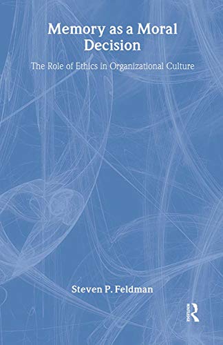 Memory as a Moral Decision: The Role of Ethics in Organizational Culture
