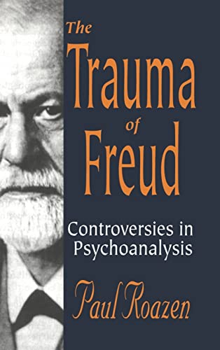 Stock image for The Trauma of Freud: Controversies in Psychoanalysis for sale by Irish Booksellers