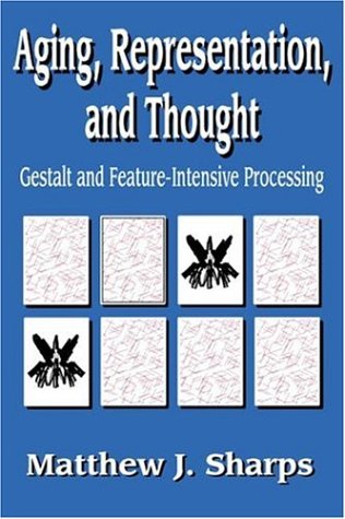9780765801524: Aging, Representation and Thought: Gestalt and Feature-intensive Processing