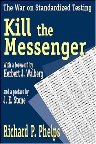 Imagen de archivo de Kill the Messenger : The War on Standardized Testing a la venta por Better World Books
