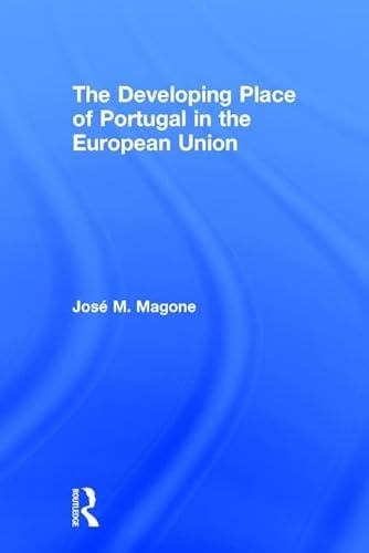 Stock image for The Developing Place of Portugal in the European Union for sale by Blackwell's
