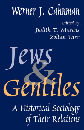 JEWS AND GENTILES: A HISTORICAL SOCIOLOGY OF THEIR RELATIONS